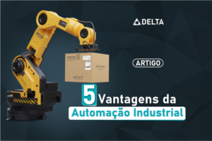 5 Vantagens da Automação Industrial
